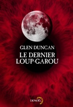 Dernier loup-garou - Glen Duncan