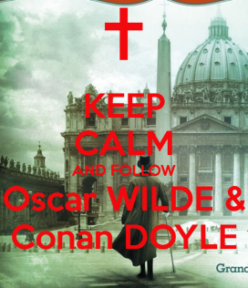keep-calm-and-follow-oscar-wilde-conan-doyle.jpg